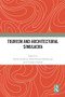 Tourism and Architectural Simulacra by Nelson Graburn, Maria Gravari-Barbas, Jean-Francois Staszak, 9780367694579