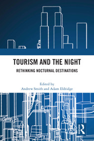 Tourism and the Night (Rethinking Nocturnal Destinations) - 9780367695170 by Andrew Smith, Adam Eldridge, 9780367695170