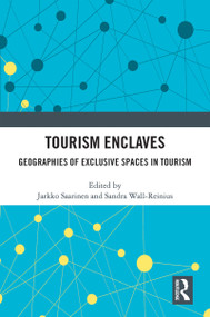 Tourism Enclaves (Geographies of Exclusive Spaces in Tourism) - 9780367711320 by Jarkko Saarinen, Sandra Wall-Reinius, 9780367711320