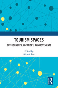 Tourism Spaces (Environments, Locations, and Movements) - 9780367715298 by Alan A. Lew, 9780367715298