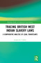 Tracing British West Indian Slavery Laws (A Comparative Analysis of Legal Transplants) by Justine K. Collins, 9781032123042