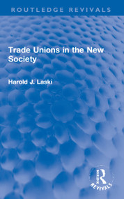 Trade Unions in the New Society by Harold J. Laski, 9781032058320