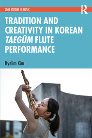 Tradition and Creativity in Korean Taegŭm Flute Performance - 9781032129037 by Hyelim Kim, 9781032129037