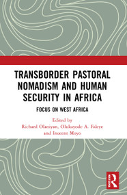 Transborder Pastoral Nomadism and Human Security in Africa (Focus on West Africa) - 9781032138428 by Richard Olaniyan, Olukayode A. Faleye, Inocent Moyo, 9781032138428
