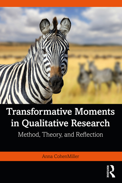 Transformative Moments in Qualitative Research (Method, Theory, and Reflection) by Anna CohenMiller, 9781032381701