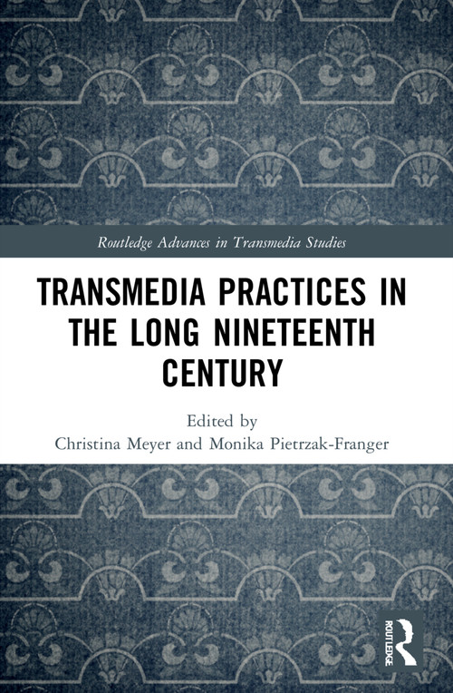 Transmedia Practices in the Long Nineteenth Century - 9781032120843 by Christina Meyer, Monika Pietrzak-Franger, 9781032120843