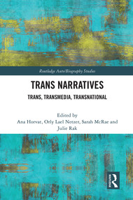 Trans Narratives (trans, transmedia, transnational) by Ana Horvat, Orly Lael Netzer, Sarah McRae, Julie Rak, 9781032058467