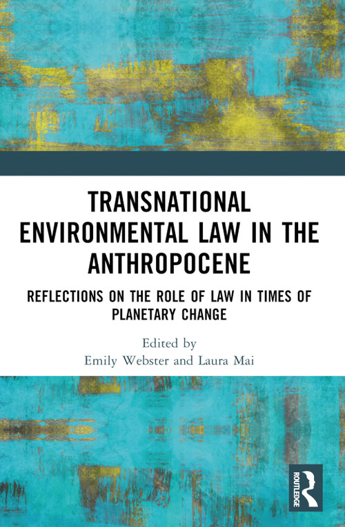 Transnational Environmental Law in the Anthropocene (Reflections on the Role of Law in Times of Planetary Change) - 9780367715595 by Emily Webster, Laura Mai, 9780367715595