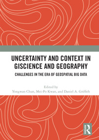 Uncertainty and Context in GIScience and Geography (Challenges in the Era of Geospatial Big Data) - 9780367643003 by Yongwan Chun, Mei-Po Kwan, Daniel A. Griffith, 9780367643003