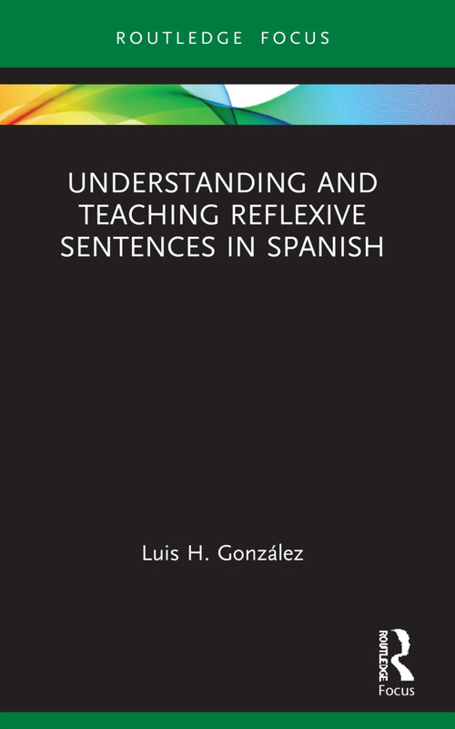 Understanding and Teaching Reflexive Sentences in Spanish - 9781032101880 by Luis H. González, 9781032101880