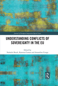 Understanding Conflicts of Sovereignty in the EU by Nathalie Brack, Ramona Coman, Amandine Crespy, 9780367761400