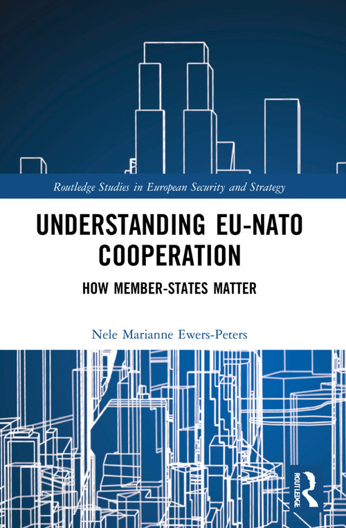 Understanding EU-NATO Cooperation (How Member-States Matter) - 9780367771614 by Nele Marianne Ewers-Peters, 9780367771614