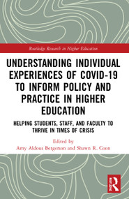 Understanding Individual Experiences of COVID-19 to Inform Policy and Practice in Higher Education by Amy Aldous Bergerson, Shawn R. Coon, 9781032039497