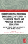 Understanding Individual Experiences of COVID-19 to Inform Policy and Practice in Higher Education by Amy Aldous Bergerson, Shawn R. Coon, 9781032039497
