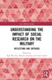Understanding the Impact of Social Research on the Military (Reflections and Critiques) by Eyal Ben-Ari, Helena Carreiras, Celso Castro, 9780367760397