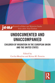 Undocumented and Unaccompanied (Children of Migration in the European Union and the United States) by Cecilia Menjívar, Krista Perreira, 9781032074276
