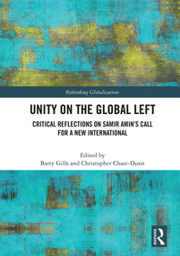 Unity on the Global Left (Critical Reflections on Samir Amin's Call for a New International) - 9780367552251 by Barry K. Gills, Christopher Chase-Dunn, 9780367552251