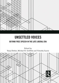 Unsettled Voices (Beyond Free Speech in the Late Liberal Era) - 9780367722524 by Tanja Dreher, Michael R. Griffiths, Timothy Laurie, 9780367722524
