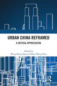 Urban China Reframed (A Critical Appreciation) by Wing-Shing Tang, Kam Wing Chan, 9780367706470