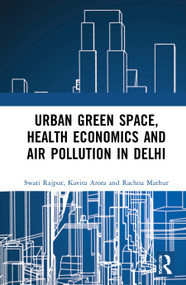 Urban Green Space, Health Economics and Air Pollution in Delhi - 9780367710217 by Swati Rajput, Kavita Arora, Rachna Mathur, 9780367710217
