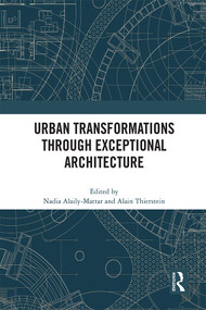 Urban Transformations through Exceptional Architecture by Nadia Alaily-Mattar, Alain Thierstein, 9780367713751