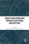 Urban Transformations through Exceptional Architecture by Nadia Alaily-Mattar, Alain Thierstein, 9780367713751
