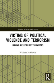 Victims of Political Violence and Terrorism (Making Up Resilient Survivors) - 9780367722470 by William McGowan, 9780367722470