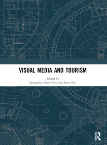 Visual Media and Tourism by Seongseop (Sam) Kim, Steve Pan, 9780367770143