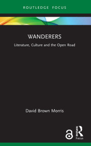 Wanderers (Literature, Culture and the Open Road) - 9781032185965 by David Brown Morris, 9781032185965