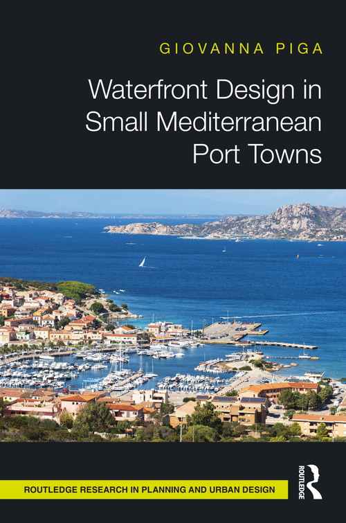 Waterfront Design in Small Mediterranean Port Towns by Giovanna Piga, 9780367516260