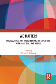 WE Matter! (Intersectional Anti-Racist Feminist Interventions with Black Girls and Women) by Wendi S. Williams, 9781032058085