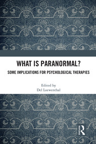 What is Paranormal? (Some Implications for Psychological Therapies) by Del Loewenthal, 9781032035666