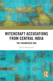 Witchcraft Accusations from Central India (The Fragmented Urn) - 9780367628802 by Helen Macdonald, 9780367628802