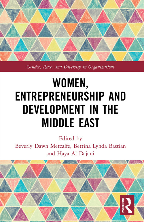 Women, Entrepreneurship and Development in the Middle East by Beverly Dawn Metcalfe, Bettina Lynda Bastian, Haya Al-Dajani, 9780367637231
