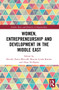 Women, Entrepreneurship and Development in the Middle East by Beverly Dawn Metcalfe, Bettina Lynda Bastian, Haya Al-Dajani, 9780367637231