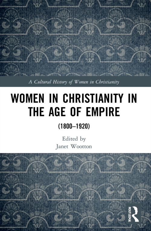 Women in Christianity in the Age of Empire ((1800-1920)) - 9781032191317 by Janet Wootton, 9781032191317