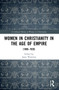 Women in Christianity in the Age of Empire ((1800-1920)) - 9781032191317 by Janet Wootton, 9781032191317