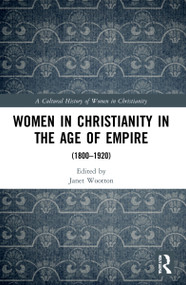 Women in Christianity in the Age of Empire ((1800-1920)) - 9781032191317 by Janet Wootton, 9781032191317
