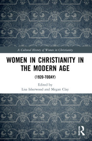 Women in Christianity in the Modern Age ((1920-today)) - 9781032190082 by Lisa Isherwood, Megan Clay, 9781032190082