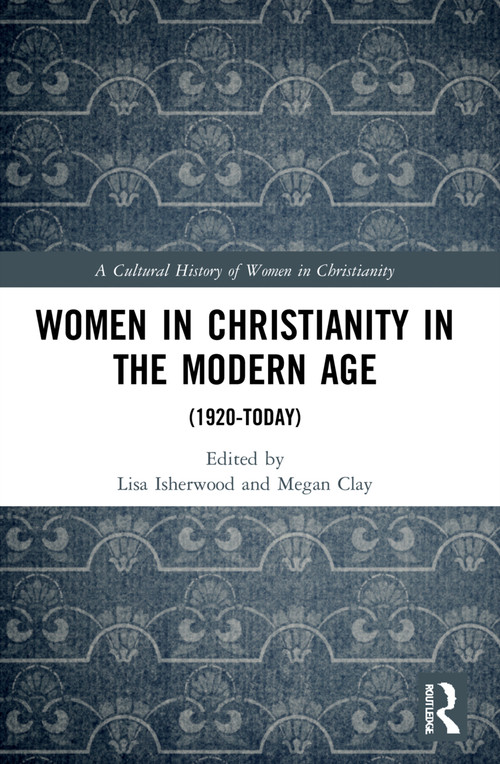 Women in Christianity in the Modern Age ((1920-today)) - 9781032190082 by Lisa Isherwood, Megan Clay, 9781032190082