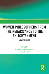 Women Philosophers from the Renaissance to the Enlightenment (New Studies) by Ruth Edith Hagengruber, Sarah Hutton, 9780367758653