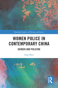 Women Police in Contemporary China (Gender and Policing) - 9781032109442 by Anqi Shen, 9781032109442
