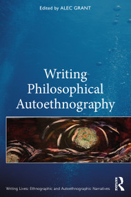 Writing Philosophical Autoethnography - 9781032229126 by Alec Grant, 9781032229126