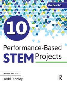 10 Performance-Based STEM Projects for Grades K-1 by Todd Stanley, 9781618218001
