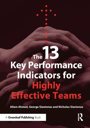 The 13 Key Performance Indicators for Highly Effective Teams by Allam Ahmed, George Siantonas, Nicholas Siantonas, 9781906093075