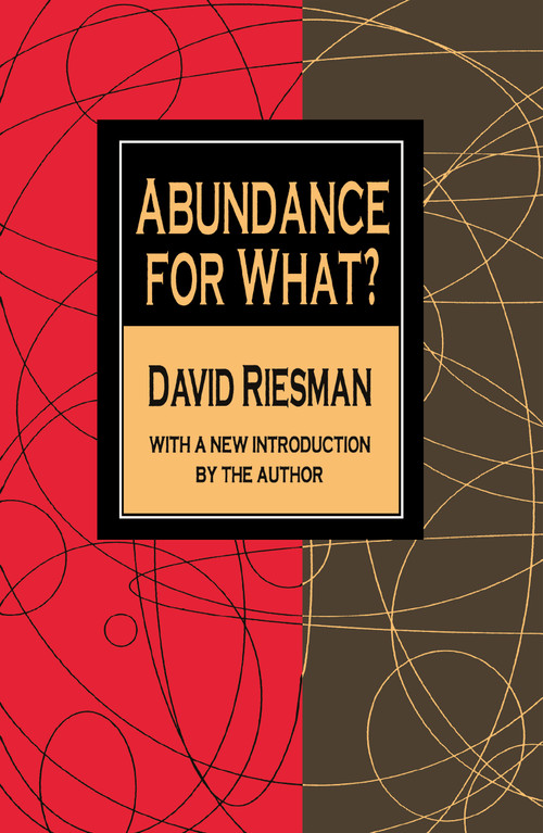 Abundance for What? by David Riesman, 9781560005995