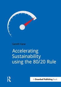 Accelerating Sustainability Using the 80/20 Rule by Gareth Kane, 9781910174388
