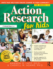 Action Research for Kids (Units That Help Kids Create Change in Their Community (Grades 5-8)) by Amanda O. Latz, Cheryll Adams, 9781618210487