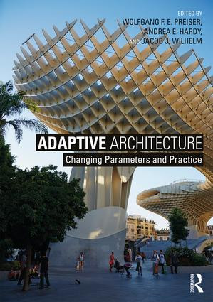 Adaptive Architecture (Changing Parameters and Practice) by Wolfgang F. E. Preiser, Andrea E. Hardy, Jacob J. Wilhelm, 9781138647275