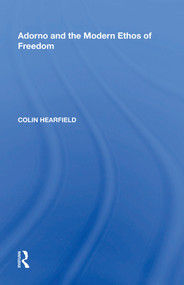 Adorno and the Modern Ethos of Freedom - 9781138618749 by Colin Hearfield, 9781138618749